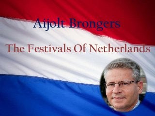 Aijolt Brongers
The Festivals Of Netherlands
 