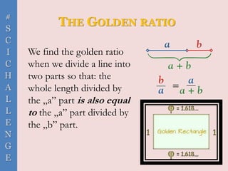 The fibonacci sequence and the golden ratio #Scichallenge2017