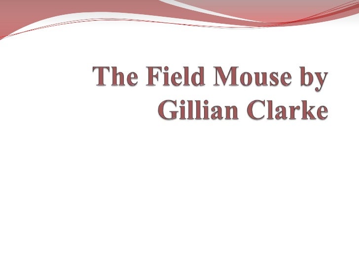 The field mouse by gillian clarke