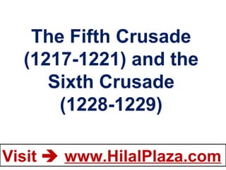 The Fifth Crusade (1217-1221) and the Sixth Crusade (1228-1229) 