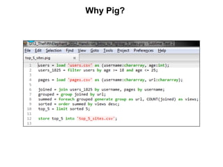 Why Pig?
 