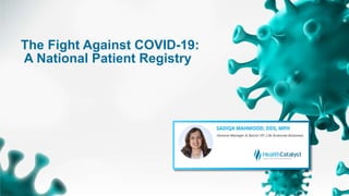 The Fight Against COVID-19:
A National Patient Registry
 