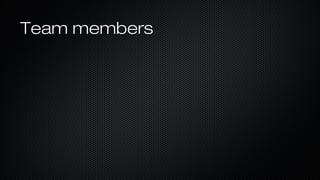 Team membersTeam members
 