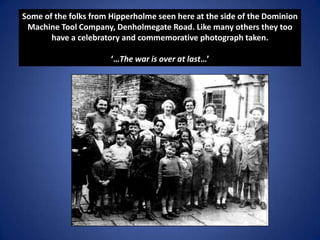 Some of the folks from Hipperholme seen here at the side of the Dominion
Machine Tool Company, Denholmegate Road. Like man...