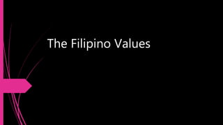 The Filipino Values
 