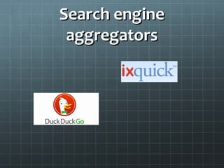 Search engineSearch engine
aggregatorsaggregators
 