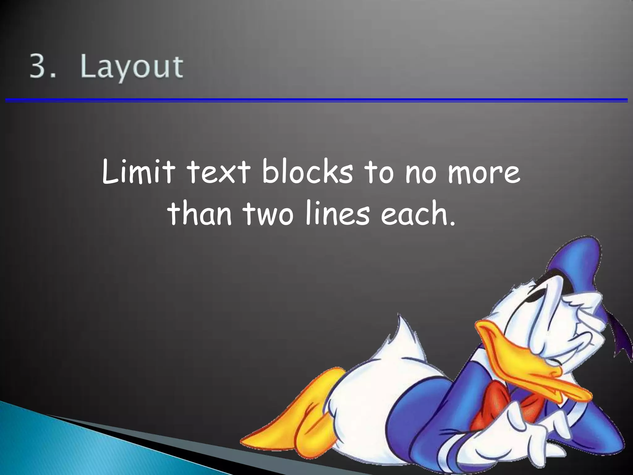 Limit text blocks to no more
than two lines each.
 
