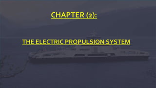 THE ELECTRIC PROPULSION SYSTEM
CHAPTER (2):
 