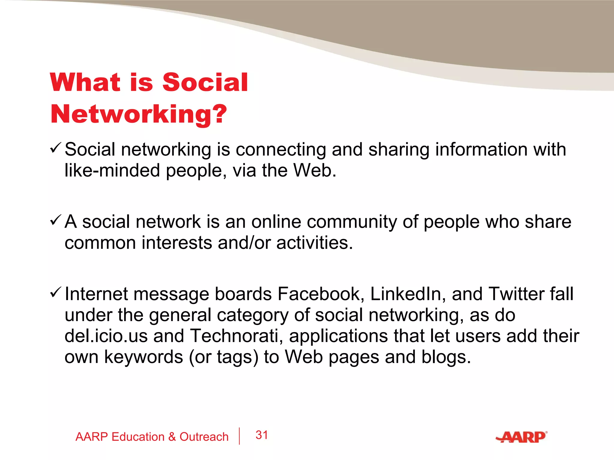 Social Networking Poll 5 If you currently have and use an online network, have you found it to be beneficial? Yes  No Sometimes AARP Education & Outreach 