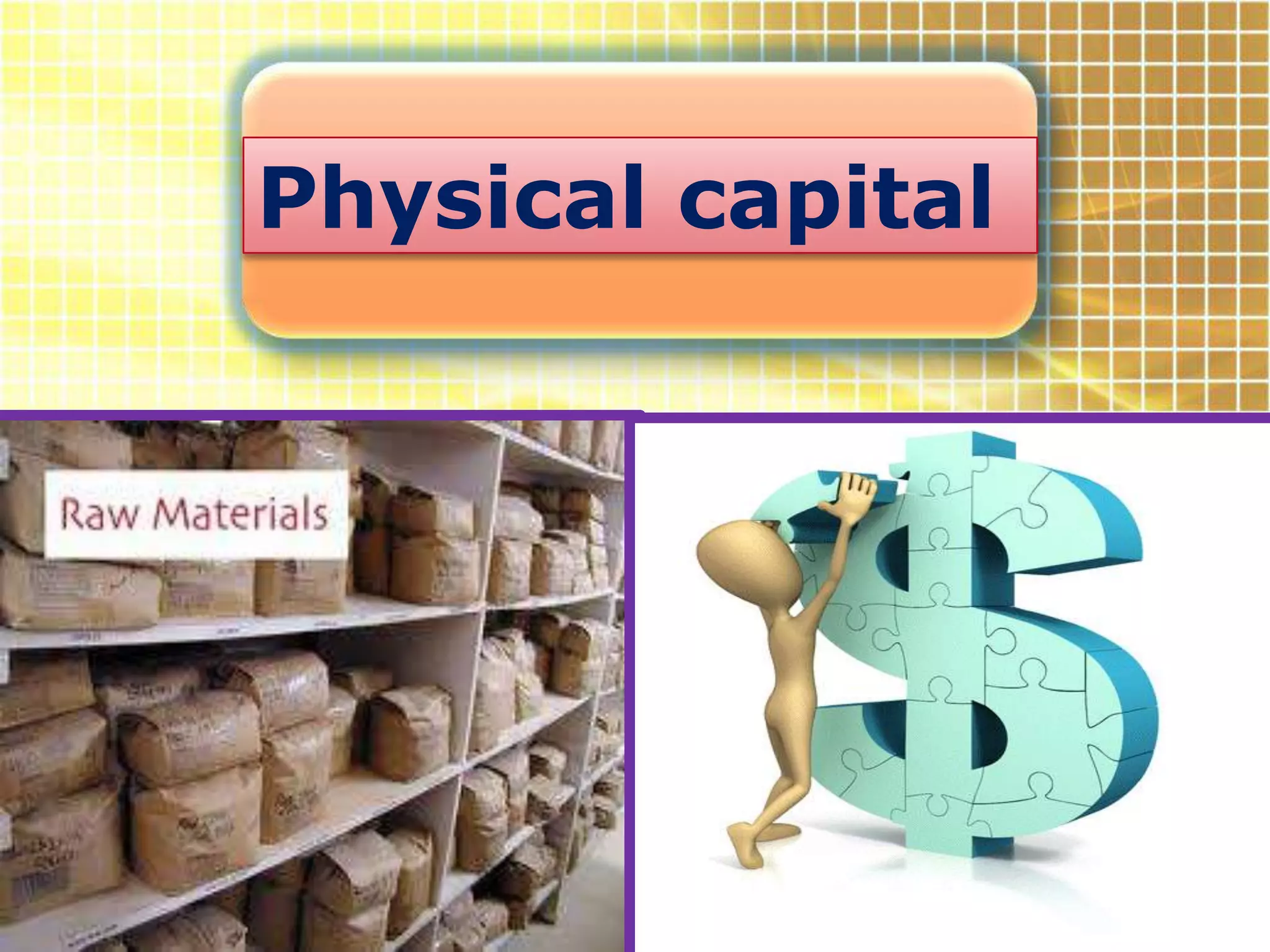 Physical capital

 