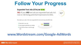 Follow Your Progress
www.Wordstream.com/Google-AdWords
 