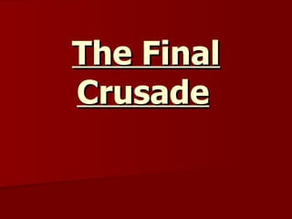 The Final Crusade   