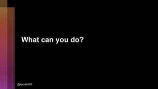 What can you do?
@spoole167
 