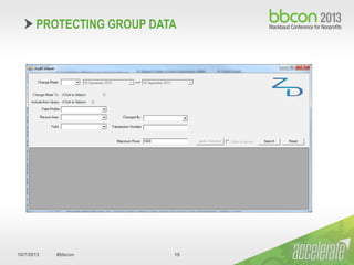 10/7/2013 #bbcon 19
PROTECTING GROUP DATA
 