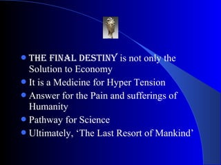 ?After the presentation to the Indian
government our journey towards The
Final DesTiny begins
 