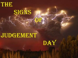 THE
SIGNS
OF
JUDGEMENT
DAY
 