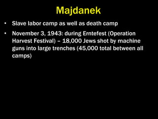 Extermination CampsBy winter 1941, 1.5 million Jews dead but 11 million Jews targeted for annihilation at Wannsee Conference.Using Germany‘s scientists, businessmen, engineers and officials, the Nazis built a modern and efficient way to eliminate the Jews: elaborate train system; 1 m.+ people to operate and maintain. 1942-1944 ghettos were liquidated; “Resettlement” to Labor/ Extermination Camps in the East. In USSR, Einsatzgruppenkilled Jews on the spot; no need for extermination camps. In Western Europe, no closed ghettos and Jews integrated into society. Send Jews by 3rd class rail to a transit camp and from there to the east.
