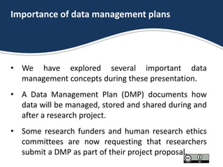 Importance of data management plans
• We have explored several important data
management concepts during these presentatio...