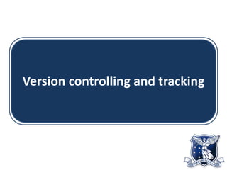Version controlling and tracking
 