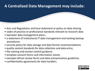 A Centralized Data Management may include:
• Acts and Regulations and local statement or policy on data sharing
• codes of...