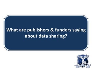 What are publishers & funders saying
about data sharing?
 