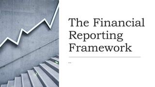 The Financial
Reporting
Framework
--
 
