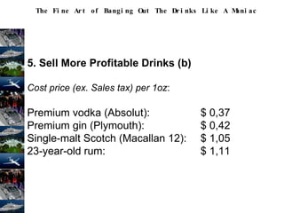 The Fine Art of Banging Out The Drinks Like A Maniac
