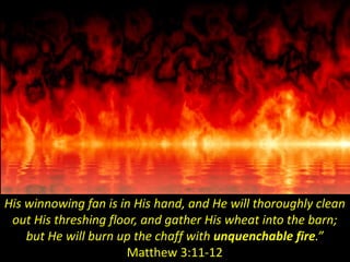 When the Lord made His
Covenant with Abraham
He revealed Himself as
a burning torch
(Genesis 15:17-18).
 