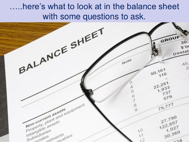 The first 5 numbers to look at in a balance sheet