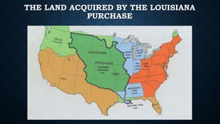 THE LAND ACQUIRED BY THE LOUISIANA
PURCHASE
 