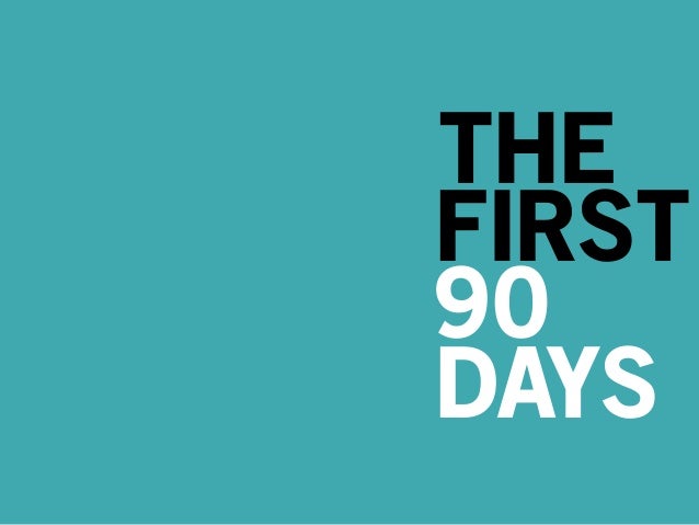 The first 90 days