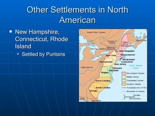 Other Settlements in North American New Hampshire, Connecticut, Rhode Island Settled by Puritans 