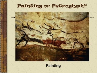 Painting or Petroglyph?
Painting
 