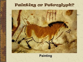 Painting or Petroglyph?
Painting
 