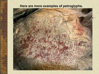 Here are more examples of petroglyphs.
 