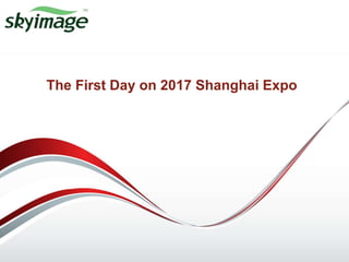 The First Day on 2017 Shanghai Expo
 
