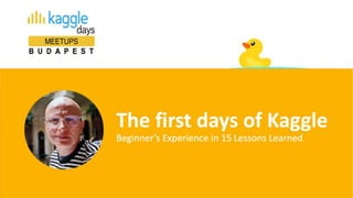 The first days of Kaggle
Beginner’s Experience in 15 Lessons Learned
2023, June 8 | Samvel Kocharyan
 