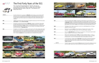 The First Forty Years of the 911
                                This is how Ferry Porsche thought of it: “The 911 is the only car
                                you can drive from an African safari to Le Mans, then to the theater,
                                and finally through the streets of New York.” The milestones of its
                                history bear this out.                                                                                                             911 E 2.2 Coupé (1970)          911 E 2.2 Targa (1970)                    911 S 2.2 Coupé (1970)                     911 S 2.2 Targa (1970)




1963 …                          At the IAA in Frankfurt the 911 is presented as the Model 901 (top left). Extremely successful with about 78,000
                                units sold, this successor to the Model 356 has been designed by Ferdinand Alexander Porsche, the oldest son
                                of CEO Ferry Porsche. Compared to the 356, the 901 provides a roomier interior, improved driving comfort and a                     911 T 2.4 Coupé (1972)          911 T 2.4 Targa (1972)                     911 E 2.4 Coupé (1972)                    911 E 2.4 Targa (1972)
                                six-cylinder engine in place of the four-cylinder version. Unchanged: the air-cooled, rear-mounted boxer engine
                                configuration.

1964                            The 911 goes into production under its new name (also see page 66). Initial sticker price: DM 21,900. Power output:         1967                            Priced at just under DM 20,000, the 911 T is introduced for the 1968 model year and soon replaces the 912. Its
                                130 horsepower, Top speed: 210 km/h (130 mph).                                                                                                              six-cylinder engine generates 110 horsepower and the stabilizer bars have been omitted. This is the first car in which
                                                                                                                                                                                            the Sportomatic is available, a semi-automatic four-speed transmission with fluid torque converter and a clutch that’s
1965                            The demand for a lower priced Porsche results in the Model 912, essentially a 911 powered by a 90-horsepower                                                electrically actuated when the driver exerts a force on the gearshift lever. The Sportomatic will remain available until 1980.
                                four-cylinder engine derived from the 356. Its also has fewer standard features than the 911. The sticker price is                                          Another addition to the 911 family is the 911 L with 130 horsepower and the same standard features as the 911 S.
                                DM 16,250. In early September the Targa is introduced, a new body style with a fixed roll bar, removable roof panel
                                and (initially) foldable rear window. In the first entry of the 911 into motorsport, Porsche employees Herbert Linge        1968                            The wheelbase in all 911 models is increased from 2,211 (87.0 in.) to 2,268 millimeters (89.3 in.). The Targa is
                                and Peter Falk place fifth in the Rallye Monte Carlo.                                                                                                       equipped with a fixed glass rear window.

1966                            On September 21, the 100,000th Porsche is delivered, a 912 for police use. The 2.0-liter six-cylinder engine is the first   1969                            Displacement is increased to 2,195 cc for the new model year. The output of the 911 models T (Touring),
                                to be given a power increase: The 911 S now develops 160 horsepower and has a top speed of 225 km/h (140 mph).                                              E (Einspritzer—“injector”) and S (Super) increases to 125, 155 and 180 horsepower, respectively.
                                What’s more, the suspension has been improved with front and rear stabilizers, and the car features forged alloy
                                wheels with different rim widths. These wheels were developed by the Porsche Styling Studio and manufactured by             1970                            A 911 wins the Rallye Monte Carlo for the third time in a row, powered by a 230-horsepower engine. Also built in
                                Fuchs. To this day, the Fuchs Rim enjoys a unique reputation as the most distinctive of all Porsche wheels.                                                 this year is the lightest 911 ever for road use—at 789 kg (1,740 lb.).

                                                                                                                                                            1971                            Another increase in displacement, this time to 2,341 cc. The power of the three 911 models—T, E and S—is
                                                                                                                                                                                            increased to 130, 165 and 190 horsepower, respectively. An important new feature: All engines are compatible
                                                                                                                                                                                            with regular gasoline, a result of the increasingly stringent exhaust emission regulations in key markets.

                                                                                                                                                            1972                            For the first time the 911 is allowed to bear the Carrera logo. The name derives from the Carrera Panamericana,
                                                                                                                                                                                            a road race held in Mexico during the 1950s. Equipped with a 210-horsepower engine, the 911 Carrera RS 2.7
                                                                                                                                                                                            becomes Germany’s fastest road car with a top speed of 245 km/h (152 mph). A distinguishing feature: its
                                                                                                                                                                                            “ducktail” rear spoiler.

        911 2.0 Coupé (1965)            911 2.0 Targa (1967)                    911 S 2.0 Targa (1967)                  911 S 2.0 Coupé (1967)
                                                                                                                                                            … 1973                          The other 911 engines are now also increased to 2.7 liters displacement. The Carrera RS is modified for motorsport
                                                                                                                                                                                            and wins the Daytona Twenty-Four Hours and the Twelve-Hour Race at Sebring (both in the USA) as the RSR.




       911 T 2.0 Coupé (1968)          911 T 2.0 Targa (1968)                   911 L 2.0 Coupé (1968)                   911 L 2.0 Targa (1968)




       911 E 2.0 Coupé (1969)          911 E 2.0 Targa (1969)                   911 T 2.2 Coupé (1970)                  911 T 2.2 Targa (1970)                     911 S 2.4 Coupé (1972)          911 S 2.4 Targa (1972)                   911 Carrera RS 2.7 (1973)                 911 Carrera RS 3.0 (1973)




22   Christophorus   304                                                                                                                                                                                                                                                                      304    Christophorus 23
 