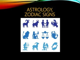 ZODIAC; MERRIAM-WEBSTER
• Definition of ZODIAC
• 1a : an imaginary band in the heavens
centered on the ecliptic that encompasses the
apparent paths of all the planets and is divided
into 12 constellations or signs each taken for
astrological purposes to extend 30 degrees of
longitude b : a figure representing the signs of
the zodiac and their symbols
• 2: a cyclic course
 