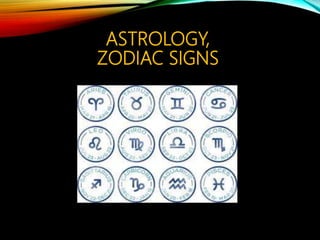 ASTROLOGY,
ZODIAC SIGNS
 