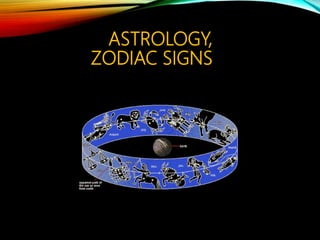 ASTROLOGY,
ZODIAC SIGNS
 