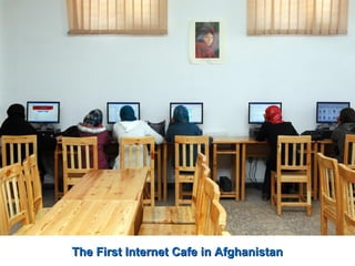 The First Internet Cafe in AfghanistanThe First Internet Cafe in Afghanistan
 