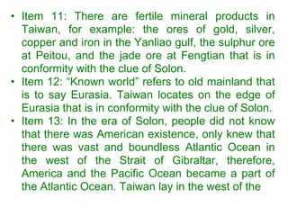 <ul><li>Item 11:   There are fertile mineral products in Taiwan, for example: the ores of gold, silver, copper and iron in...