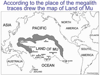 According to the place of the megalith traces drew the map of Land of Mu 