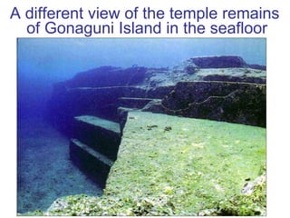 A different view of the temple remains   of Gonaguni Island in the seafloor 