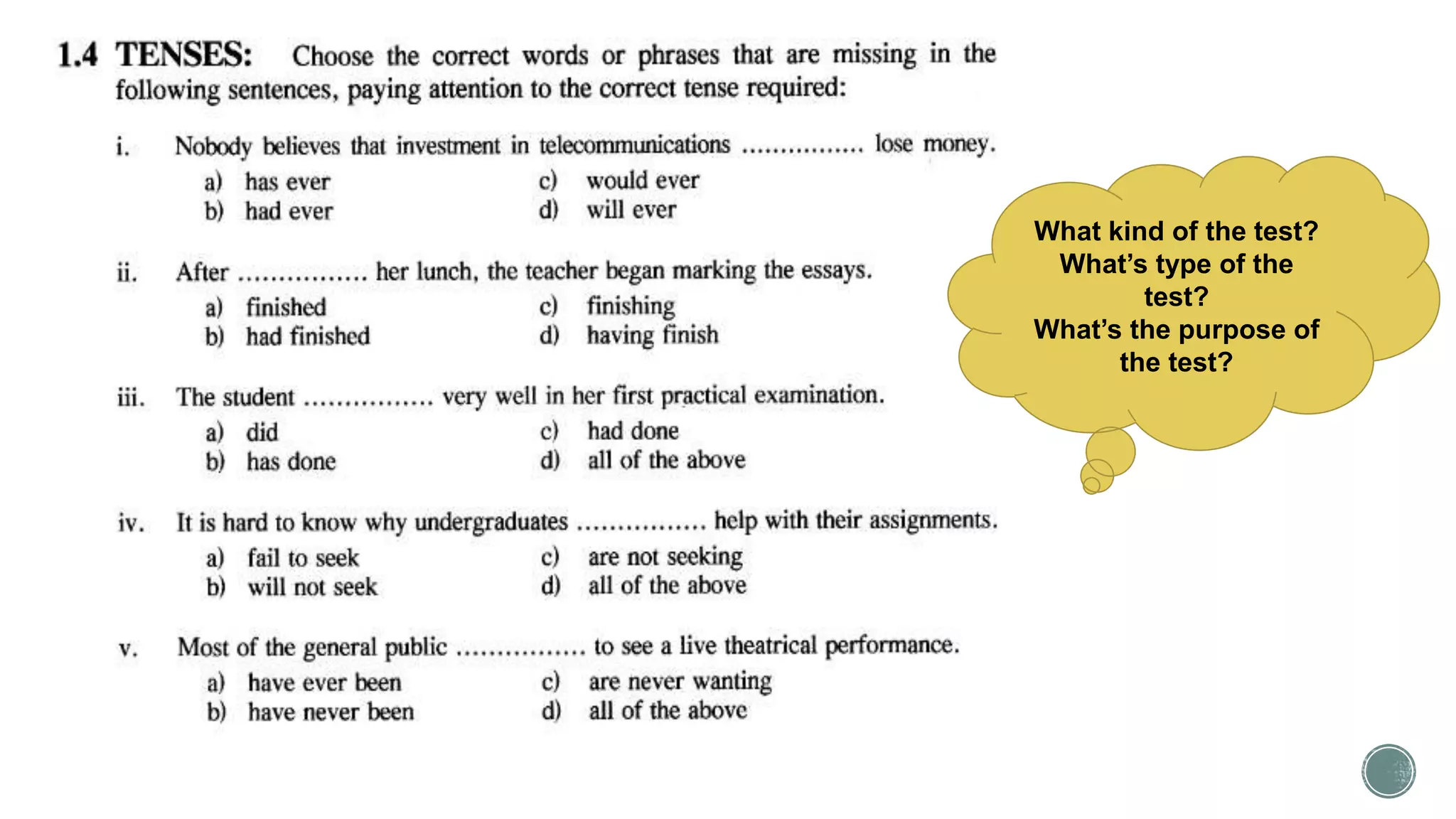 What kind of the test?
What’s type of the
test?
What’s the purpose of
the test?
 