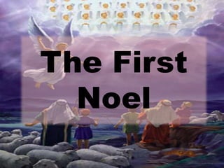 The First 
Noel 
 