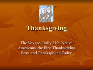 Thanksgiving The Voyage, Daily Life, Native Americans, the First Thanksgiving Feast and Thanksgiving Today 
