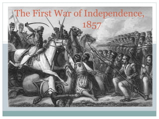 The First War of Independence,
1857
1
 