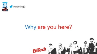 #learning2 
Why are you here? 
 